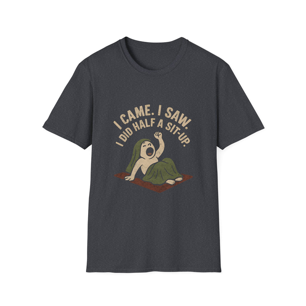 I Did Half Situp T-Shirt